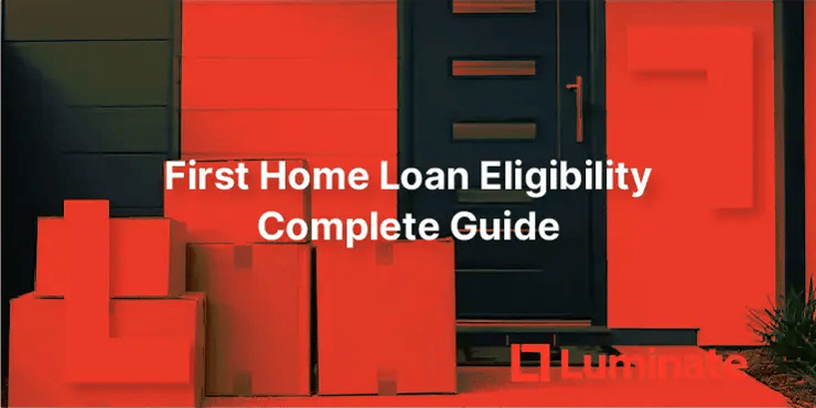 first-home-loan-are-you-eligible-complete-2025-guide